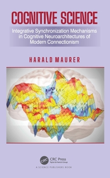 Paperback Cognitive Science: Integrative Synchronization Mechanisms in Cognitive Neuroarchitectures of Modern Connectionism Book