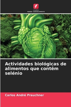 Actividades biológicas de alimentos que contêm selénio (Portuguese Edition)