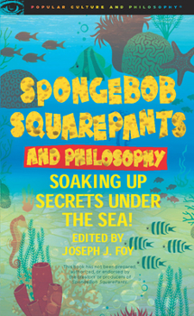 Paperback Spongebob Squarepants and Philosophy: Soaking Up Secrets Under the Sea! Book