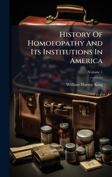 History Of Homoeopathy And Its Institutions In America