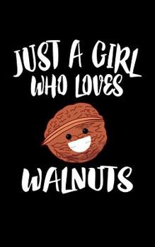 Paperback Just A Girl Who Loves Walnuts: Animal Nature Collection Book