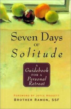 Paperback Seven Days of Solitude: A Guidebook for a Personal Retreat Book