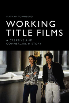 Paperback Working Title Films: A Creative and Commercial History Book