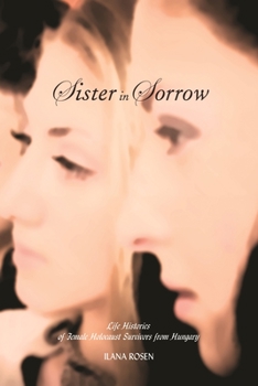 Paperback Sister in Sorrow: Life Histories of Female Holocaust Survivors from Hungary Book