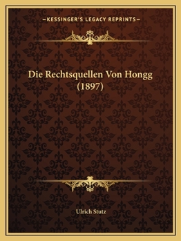 Paperback Die Rechtsquellen Von Hongg (1897) [German] Book
