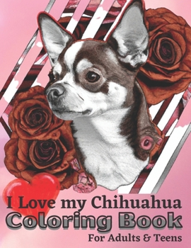 I Love My Chihuahua: I Love My Dog Series