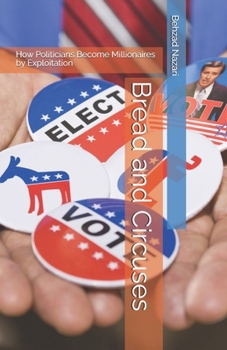 Paperback Bread and Circuses: How Politicians Become Millionaires by Exploitation Book