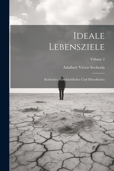 Paperback Ideale Lebensziele: Kritisches, Geschichtliches Und Filosofisches; Volume 2 [German] Book