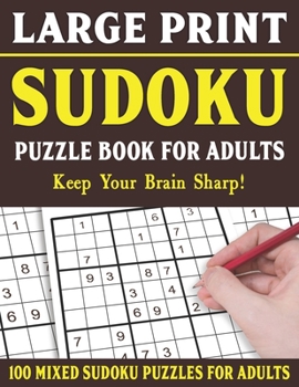 Paperback Large Print Sudoku Puzzle Book For Adults: 100 Mixed Sudoku Puzzles For Adults: Sudoku Puzzles for Adults and Seniors With Solutions-One Puzzle Per Pa [Large Print] Book