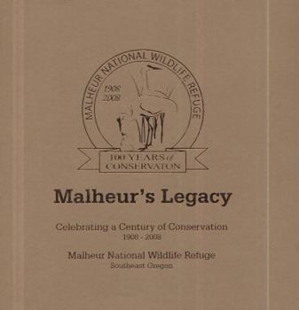 Paperback Malheur's Legacy: Celebrating a Century of Conservation, 1908-2008, Malheur National Wildlife Refuge, Southeast Oregon Book