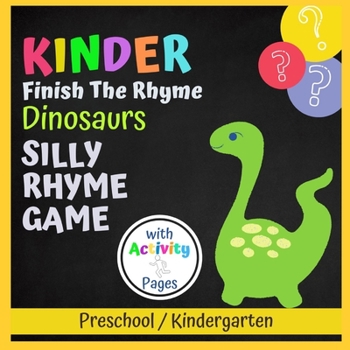 Paperback Finish the rhyme Dinosaurs: Silly rhyme game for kids - preschool or kindergarten - Dinosaurs Book
