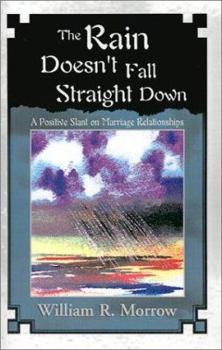 Paperback The Rain Doesn't Fall Straight Down: A Positive Slant on Marriage Relationships Book