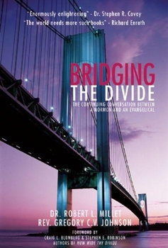 Paperback Bridging the Divide: The Continuing Conversation Between a Mormon and an Evangelical Book