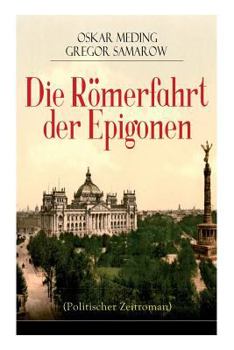 Paperback Die Römerfahrt der Epigonen (Politischer Zeitroman) [German] Book