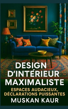 Paperback Design d'Intérieur Maximaliste: Espaces Audacieux, Déclarations Puissantes [French] Book