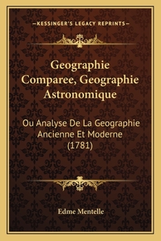Paperback Geographie Comparee, Geographie Astronomique: Ou Analyse De La Geographie Ancienne Et Moderne (1781) [French] Book