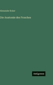 Hardcover Die Anatomie des Frosches [German] Book