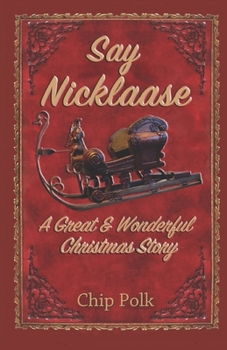 Paperback Say Nicklaase: A Great & Wonderful Christmas Story Book