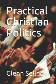 Paperback Practical Christian Politics Book