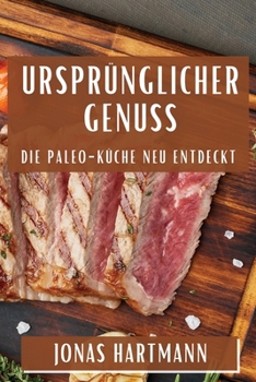 Paperback Ursprünglicher Genuss: Die Paleo-Küche neu entdeckt [German] Book