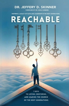Reachable: Inspiring a Legacy of Faith and Leadership in the Next Generations.