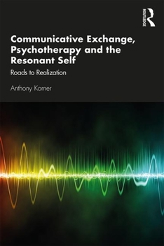 Paperback Communicative Exchange, Psychotherapy and the Resonant Self: Roads to Realization Book