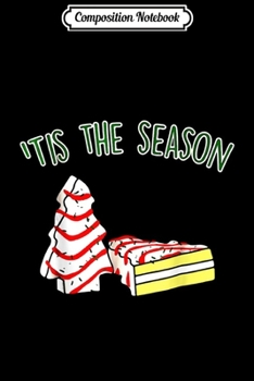 Composition Notebook: The Season Little Debbie Inspired Christmas Tree Snack Cake  Journal/Notebook Blank Lined Ruled 6x9 100 Pages