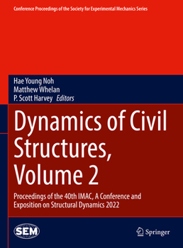 Hardcover Dynamics of Civil Structures, Volume 2: Proceedings of the 40th Imac, a Conference and Exposition on Structural Dynamics 2022 Book