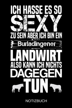 Ich hasse es so sexy zu sein aber ich bin ein Buladingener Landwirt also kann ich nichts dagegen tun: A5 Notizbuch | Liniert 120 Seiten | ... | Muttertag | Namenstag (German Edition)