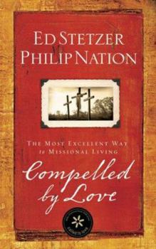 Paperback Compelled by Love: The Most Excellent Way to Missional Living Book