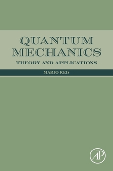Hardcover Quantum Mechanics: Theory and Applications Book