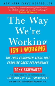 Paperback The Way We're Working Isn't Working: The Four Forgotten Needs That Energize Great Performance Book
