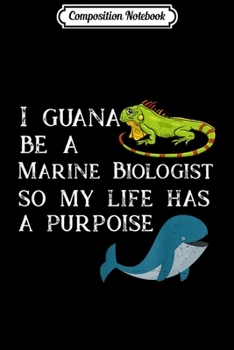 Paperback Composition Notebook: I Guana Be A Marine Biologist Cool Marine Bio Gift graphic Journal/Notebook Blank Lined Ruled 6x9 100 Pages Book