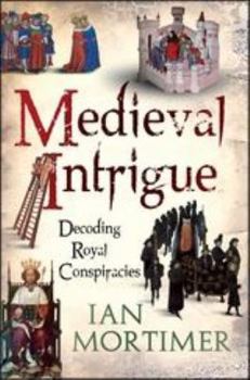 Hardcover Medieval Intrigue: Decoding Royal Conspiracies Book