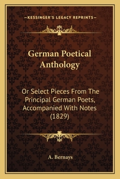 Paperback German Poetical Anthology: Or Select Pieces From The Principal German Poets, Accompanied With Notes (1829) Book