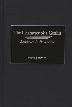 Hardcover The Character of a Genius: Beethoven in Perspective Book