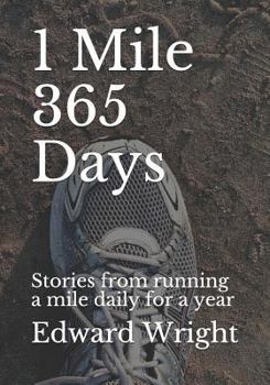 Paperback 1 Mile 365 Days: Stories from Running a Mile Daily for a Year Book