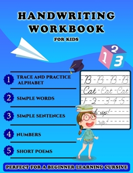 Paperback Handwriting Workbook for Kids - Perfect for a Beginner Learning Cursive: 5-in-1 Cursive Tracing Book, Trace and Practice Letters, Vowels, Words, Numbe Book