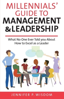 Paperback Millennials' Guide to Management & Leadership: What No One Ever Told you About How to Excel as a Leader Book