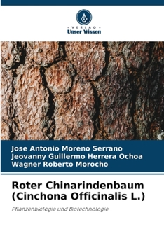 Roter Chinarindenbaum (Cinchona Officinalis L.): Pflanzenbiologie und Biotechnologie