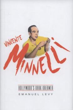 Hardcover Vincente Minnelli: Hollywood's Dark Dreamer Book