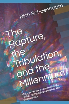 Paperback The Rapture, the Tribulation, and the Millennium: Using scripture to determine the reality and validity of each of the three events Book