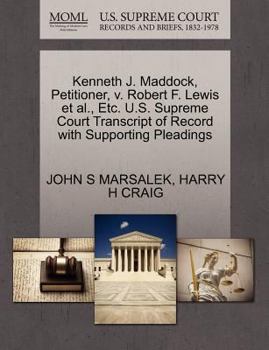 Paperback Kenneth J. Maddock, Petitioner, V. Robert F. Lewis et al., Etc. U.S. Supreme Court Transcript of Record with Supporting Pleadings Book