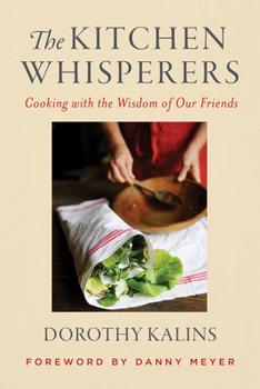 Hardcover The Kitchen Whisperers: Cooking with the Wisdom of Our Friends Book
