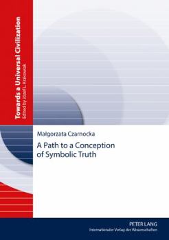 Hardcover A Path to a Conception of Symbolic Truth Book