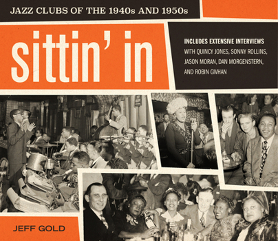Hardcover Sittin' in: Jazz Clubs of the 1940s and 1950s Book