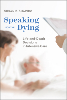 Paperback Speaking for the Dying: Life-And-Death Decisions in Intensive Care Book