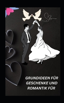 Paperback Grundideen Für Geschenke Und Romantik Für [German] Book