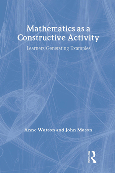 Hardcover Mathematics as a Constructive Activity: Learners Generating Examples Book
