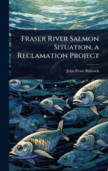 Hardcover Fraser River Salmon Situation, a Reclamation Project Book
